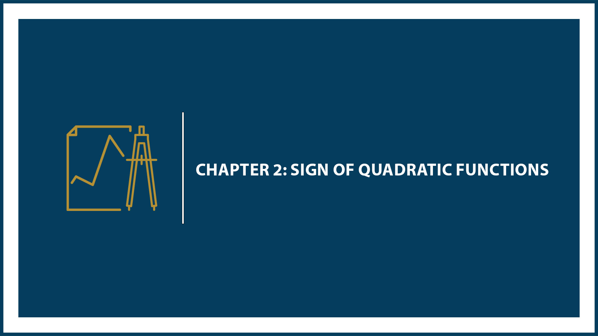 Chapter 2: Sign of Quadratic Functions